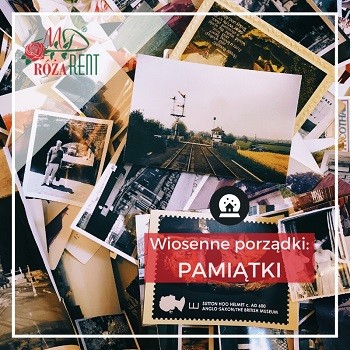 Wiosenne porządki, cz.5: Pamiątki